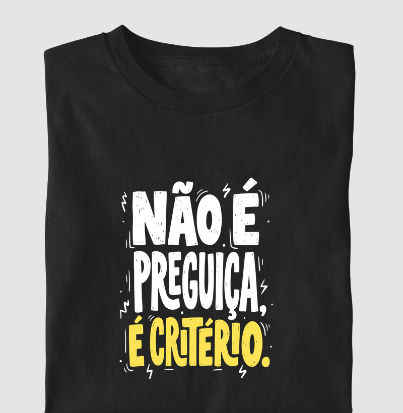 Não é preguiça, é critério