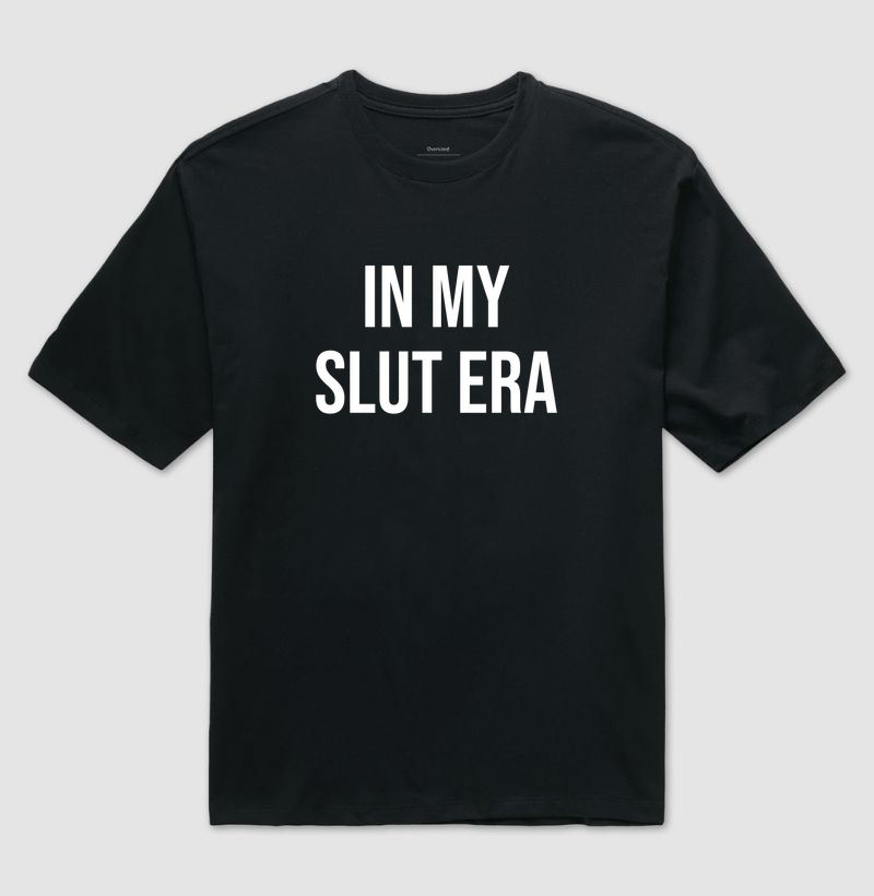 in my slut era | camiseta oversized