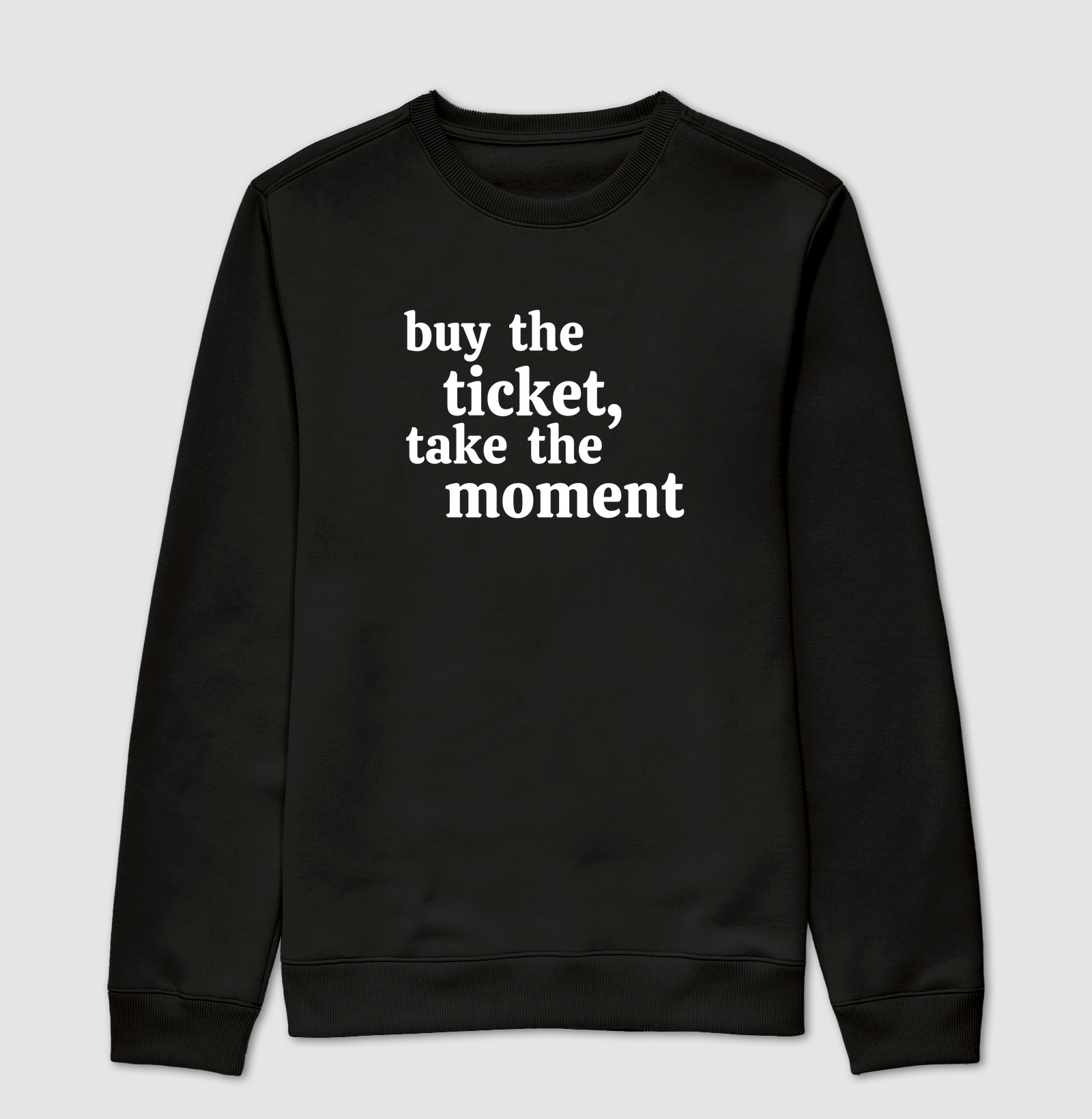 buy the ticket, take the moment