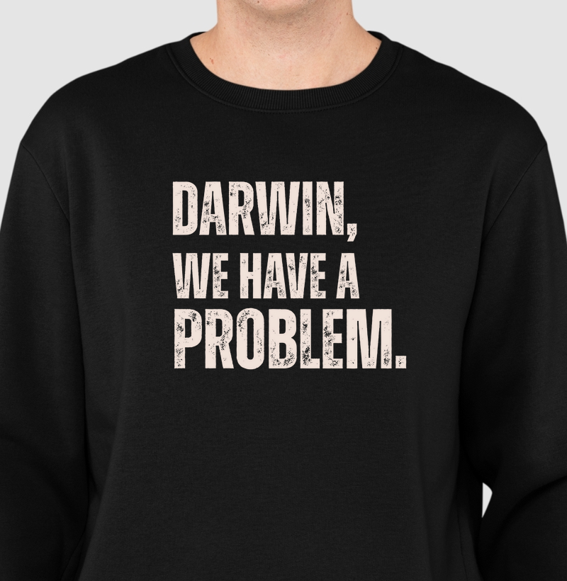 DARWIN, WE HAVE A PROBLEM