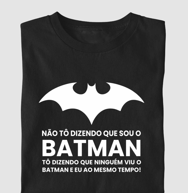 Não Tô Dizendo que Sou o Batman