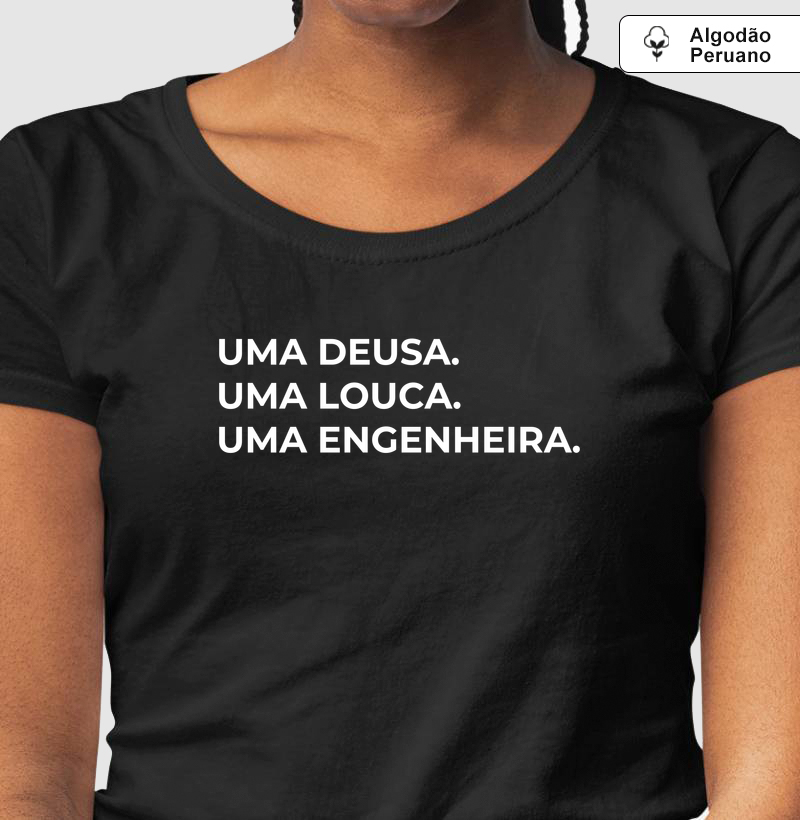 Uma Deusa. Uma Louca. Uma Engenheira.
