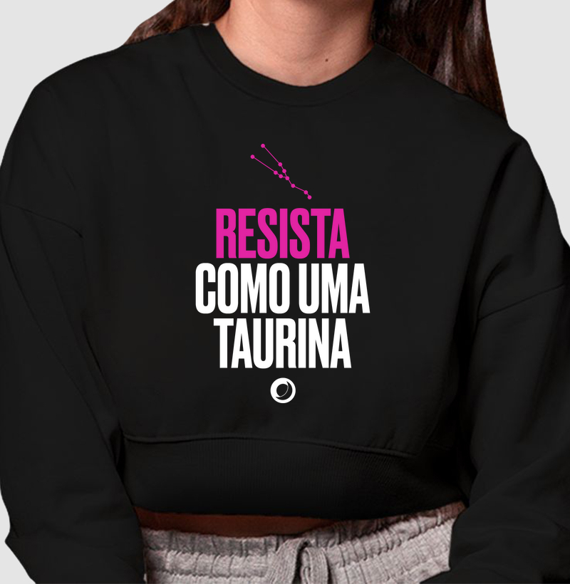 resista como uma taurina.