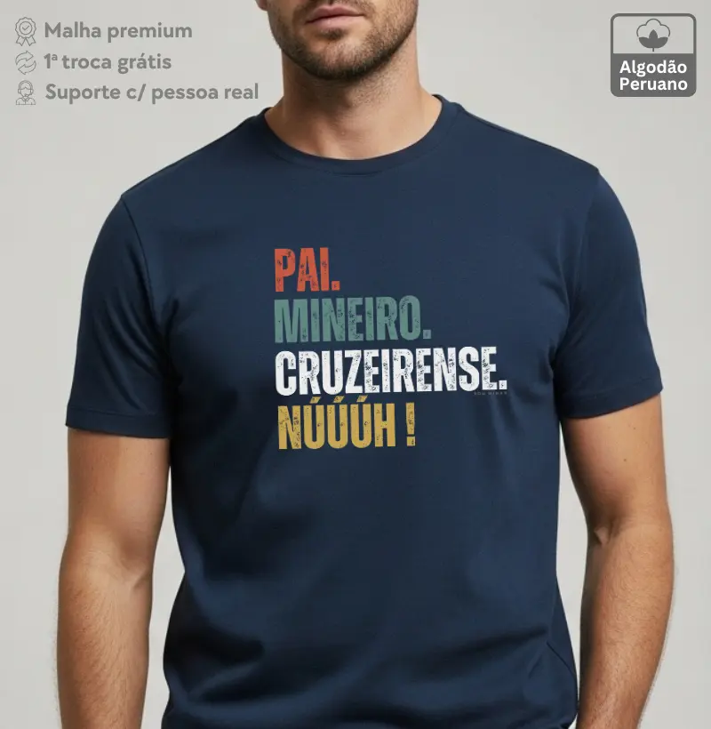 Pai. Mineiro. Cruzeirense. Núùùh! - 100% Algodão Peruano