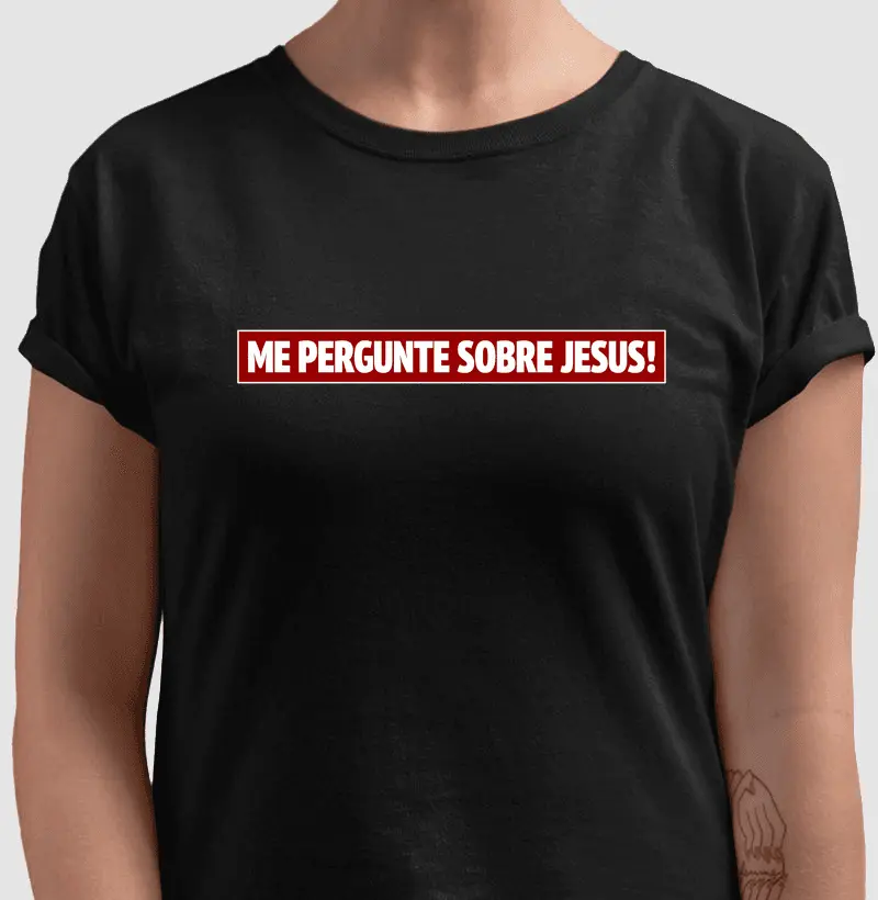 CAMISETA ME PERGUNTE SOBRE JESUS