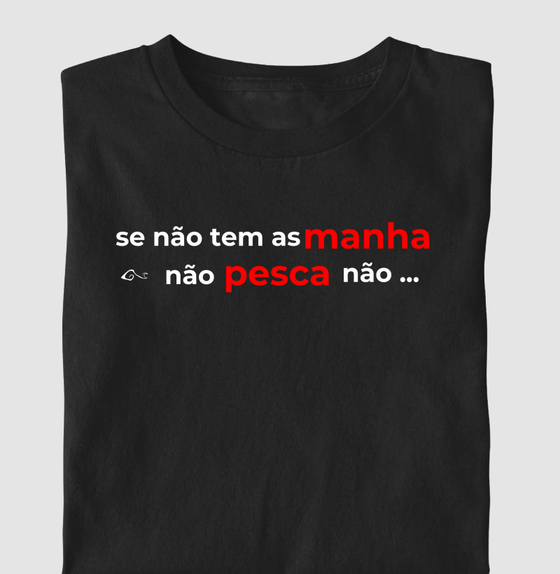 se não tem as manha não pesca não
