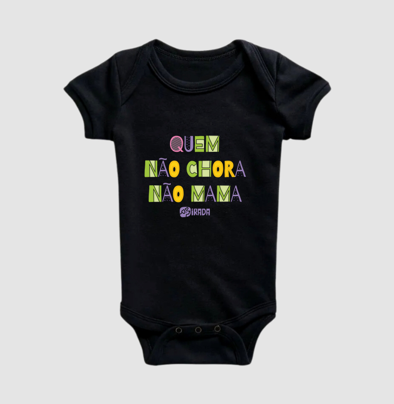 Body Infantil - Quem não chora não mama