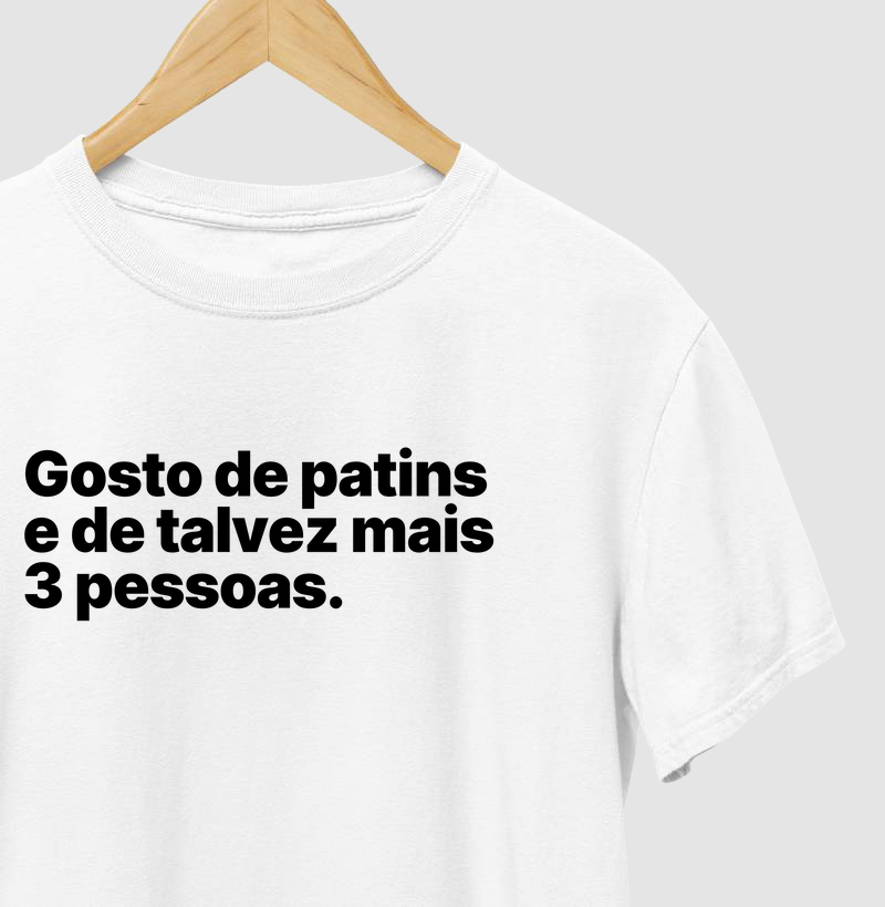 Gosto de patins e de talvez mais 3 pessoas