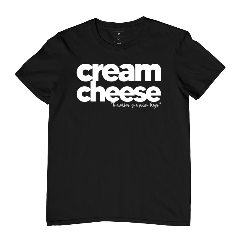 Cream Cheese "Trabalhar pra poder Rajar"
