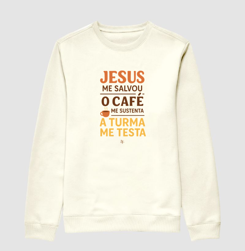 Jesus Me Salvou, o Café Me Sustenta, a Turma Me Testa