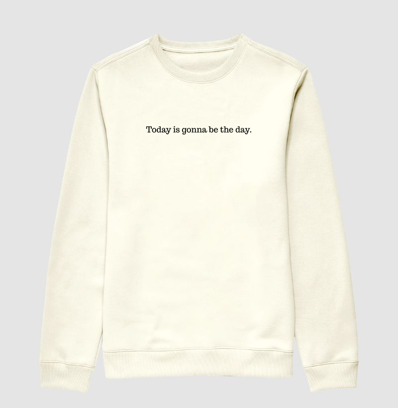 Today is gonna be the day.