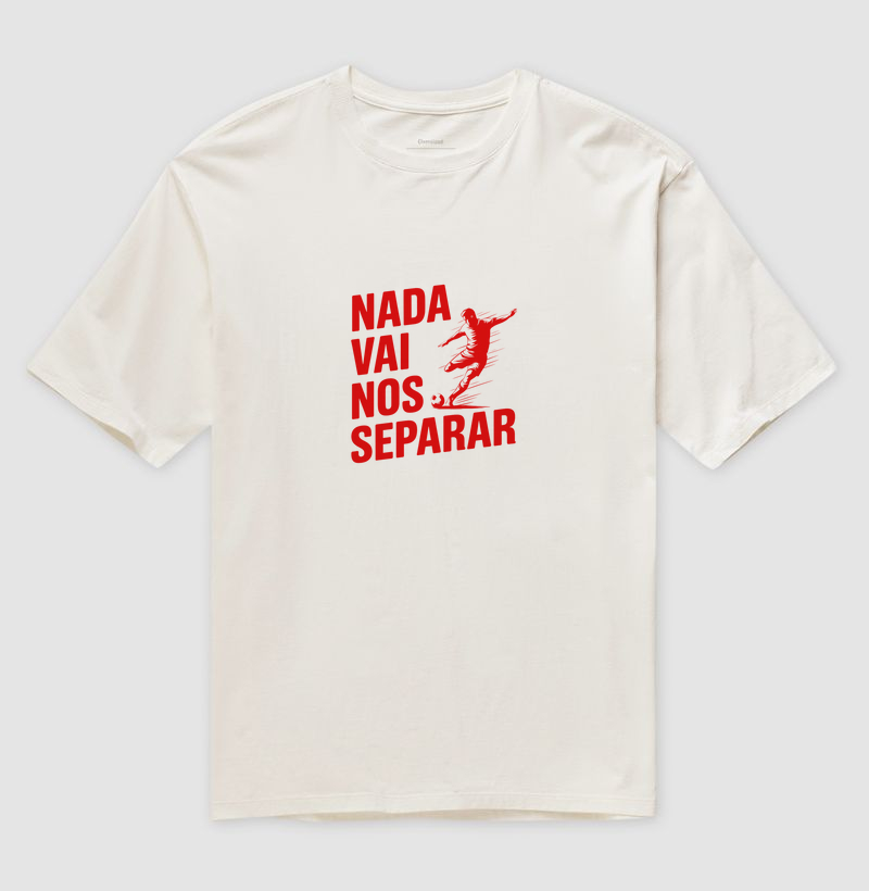 Camiseta Oversized  Nada Vai Nos Separar