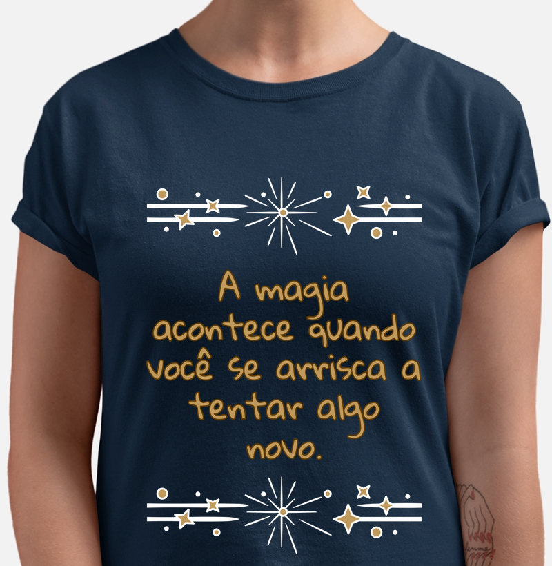 A magia acontece quando você se arrisca a tentar algo novo