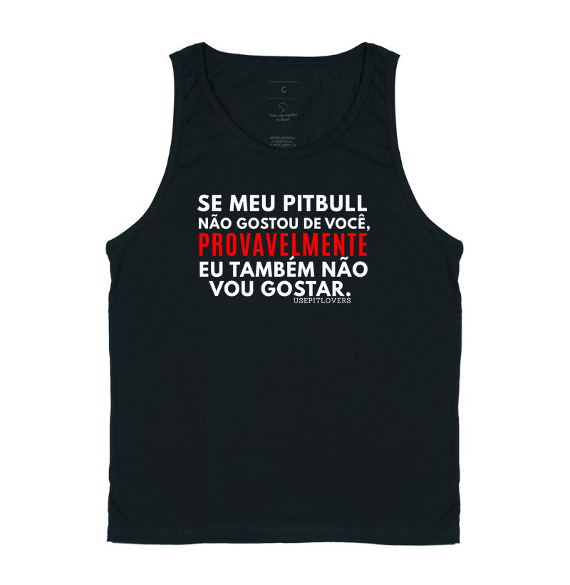 SE MEU PIT BULL NÃO GOSTOU DE VOCÊ PROVAVELMENTE EU TAMBÉM NÃO VOU GOSTAR