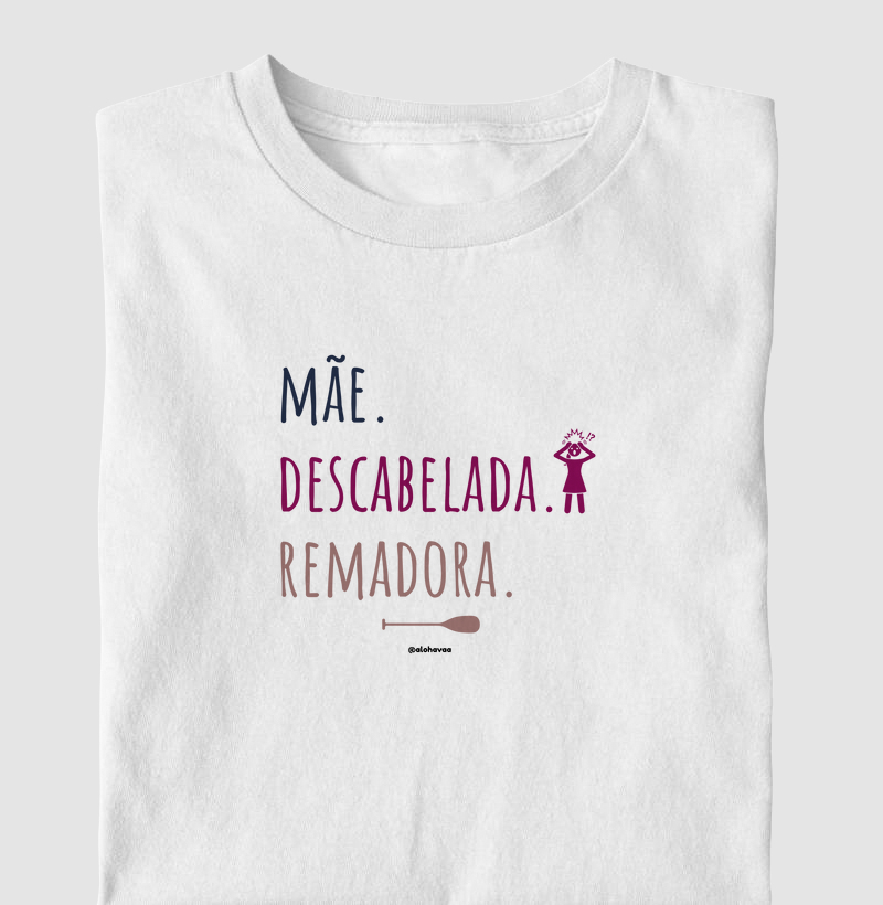 Mãe. Descabelada. Remadora.
