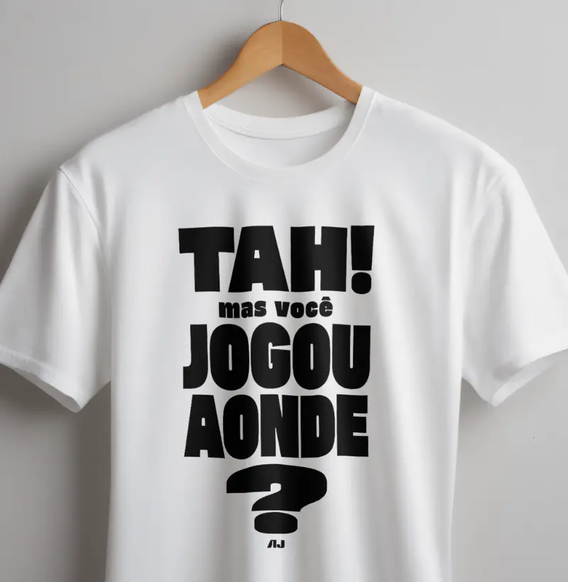 Tah! Mas Você, Jogou Aonde?