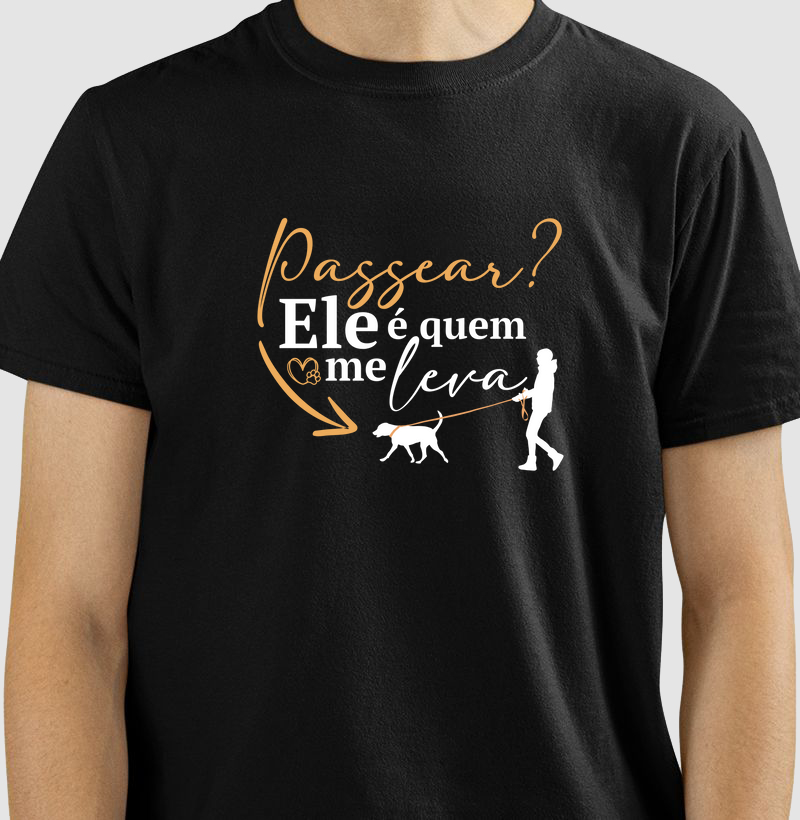 PASSEAR? ELE É QUEM ME LEVA