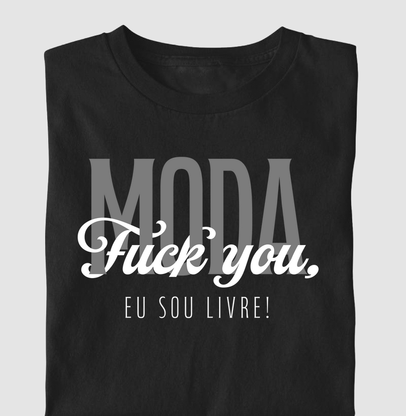 Fuck you moda, Eu sou livre!