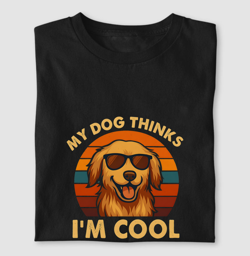 MY DOG THINKS I'M COOL (GOLDEN)
