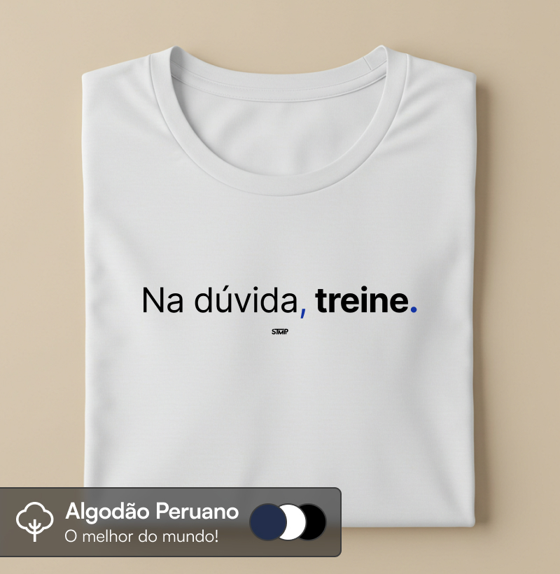 Na Dúvida, Treine.