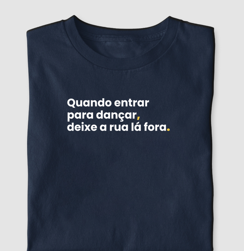 Deixe a rua lá fora.