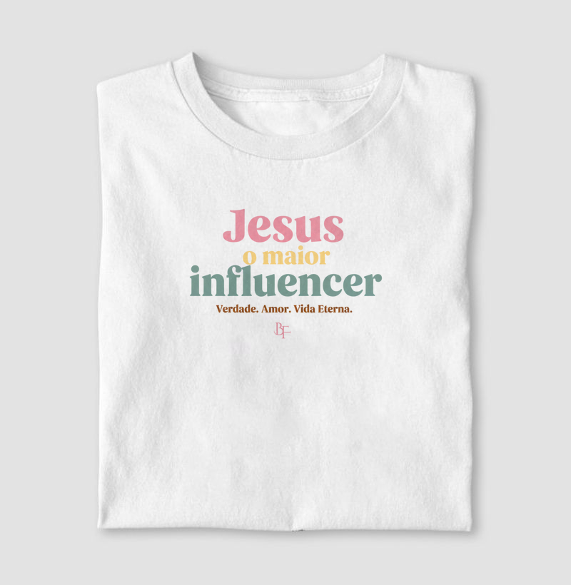 Jesus maior influencer. Verdade. Amor. Vida Eterna.