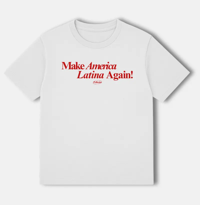 Make America Latina Again!