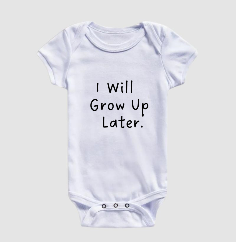 I will grow up later