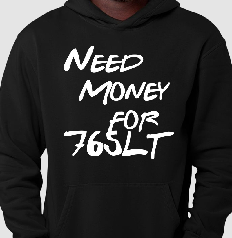 Need Money for 765LT