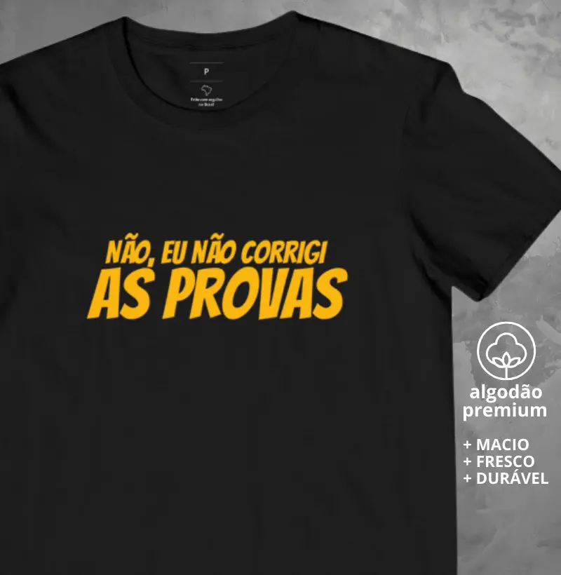 Camiseta Eu Não Corrigi As Provas