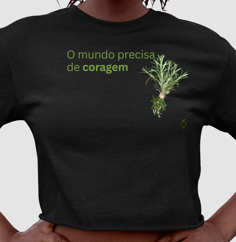 O mundo precisa de coragem e alecrim