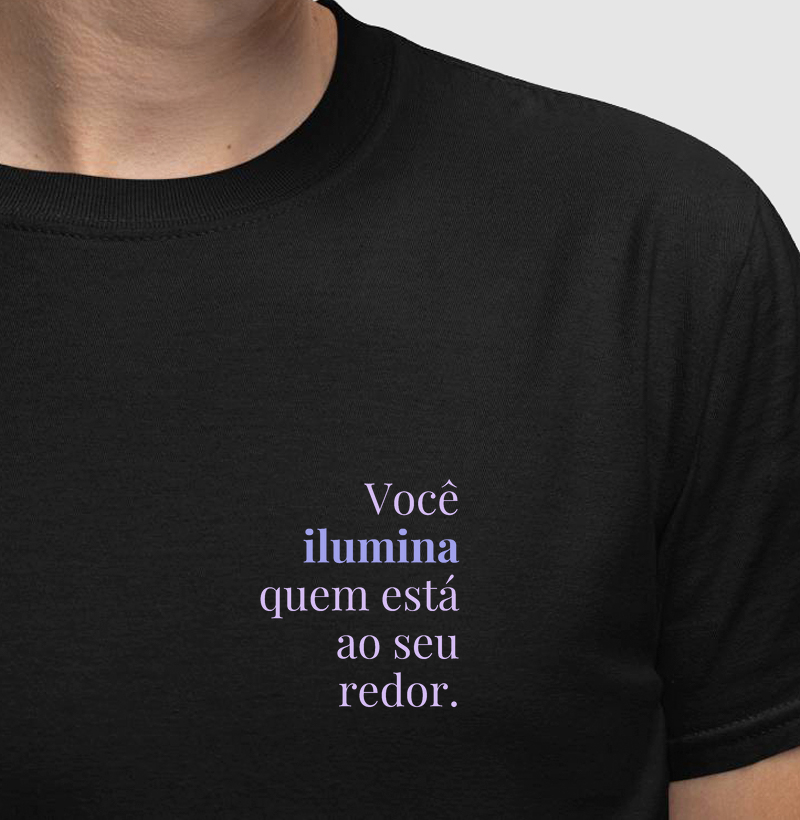 Peça "Você ilumina quem está ao seu redor"