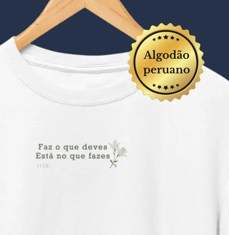 Algodão Peruano - Faz o que deves, está no que fazes