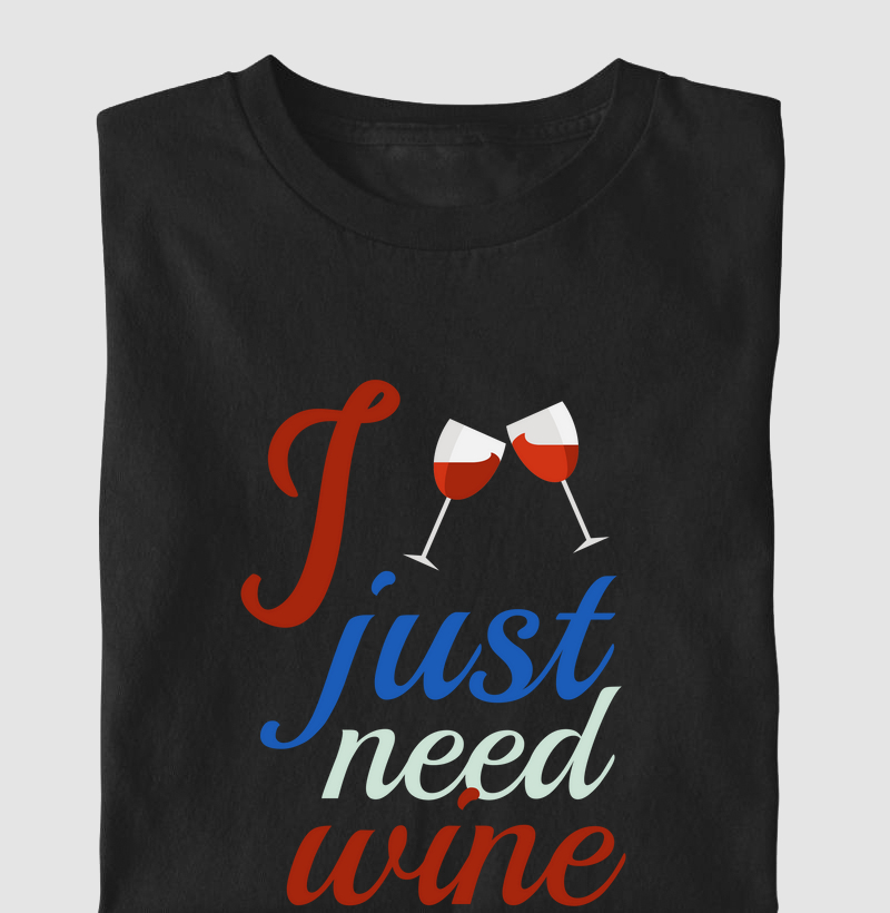 Camiseta I Just Need Wine