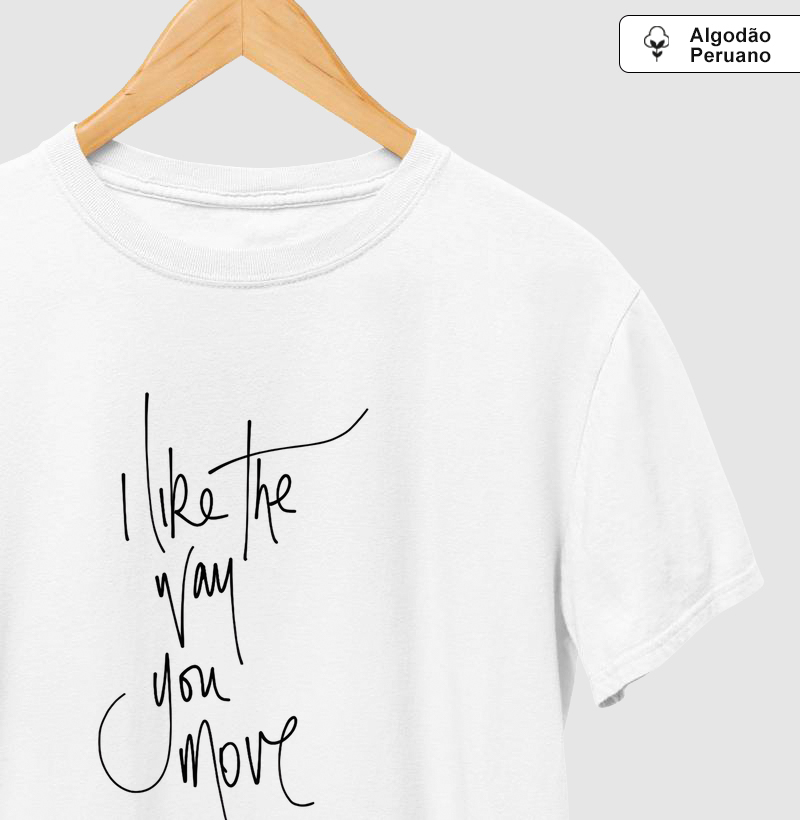 I like the way you move