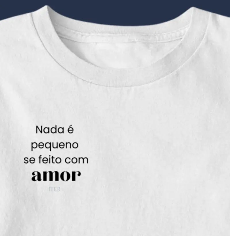 Nada é pequeno, se feito com amor.
