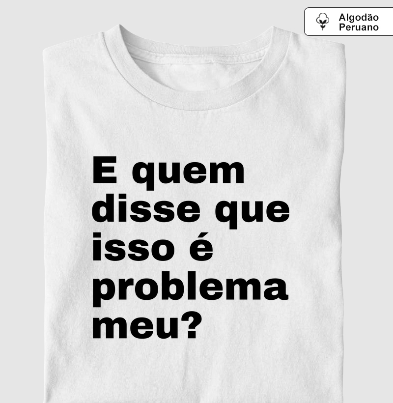 E quem disse que isso é problema meu? (PSI)