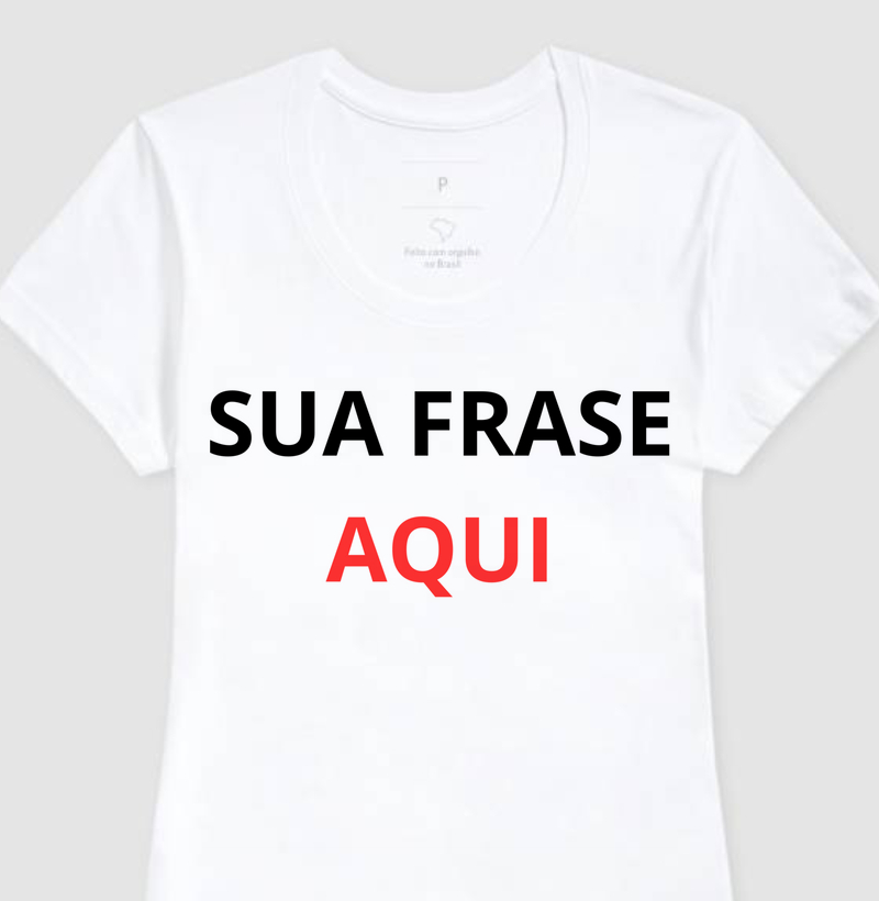 Camiseta a sua frase estampada
