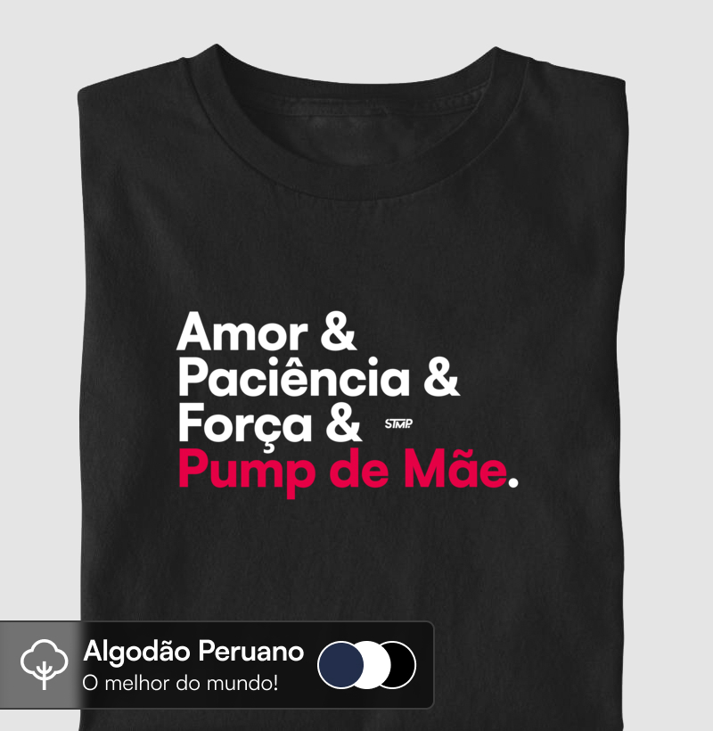 Amor & Paciência & Força & Pump de Mãe.