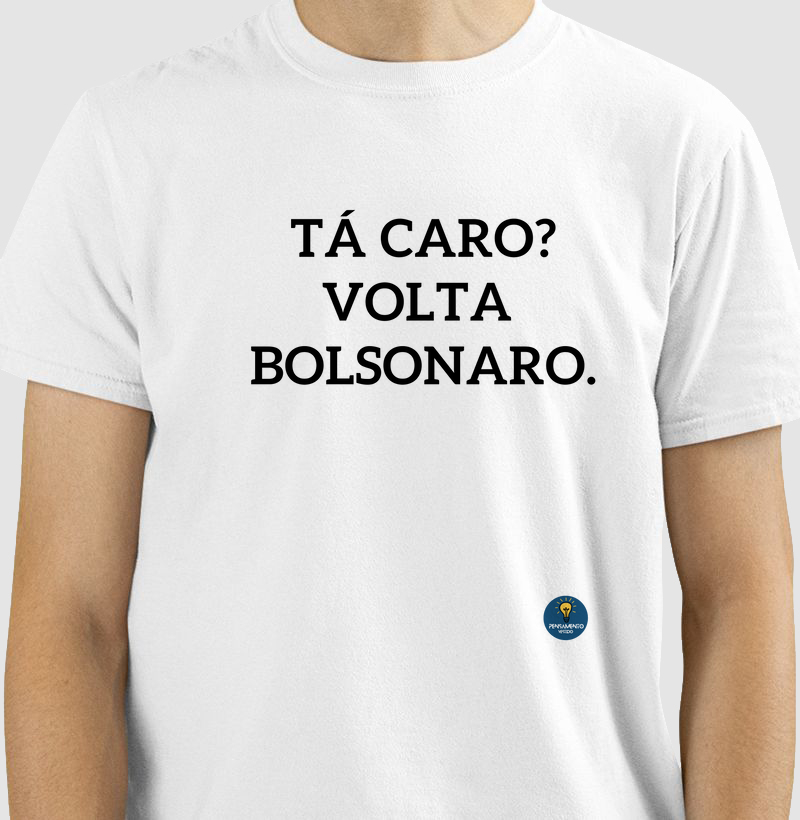 Tá caro? Volta Bolsonaro.