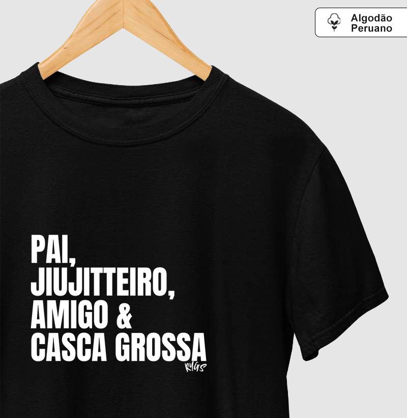PAI, JIUJITTEIRO, AMIGO & CASCA GROSSA
