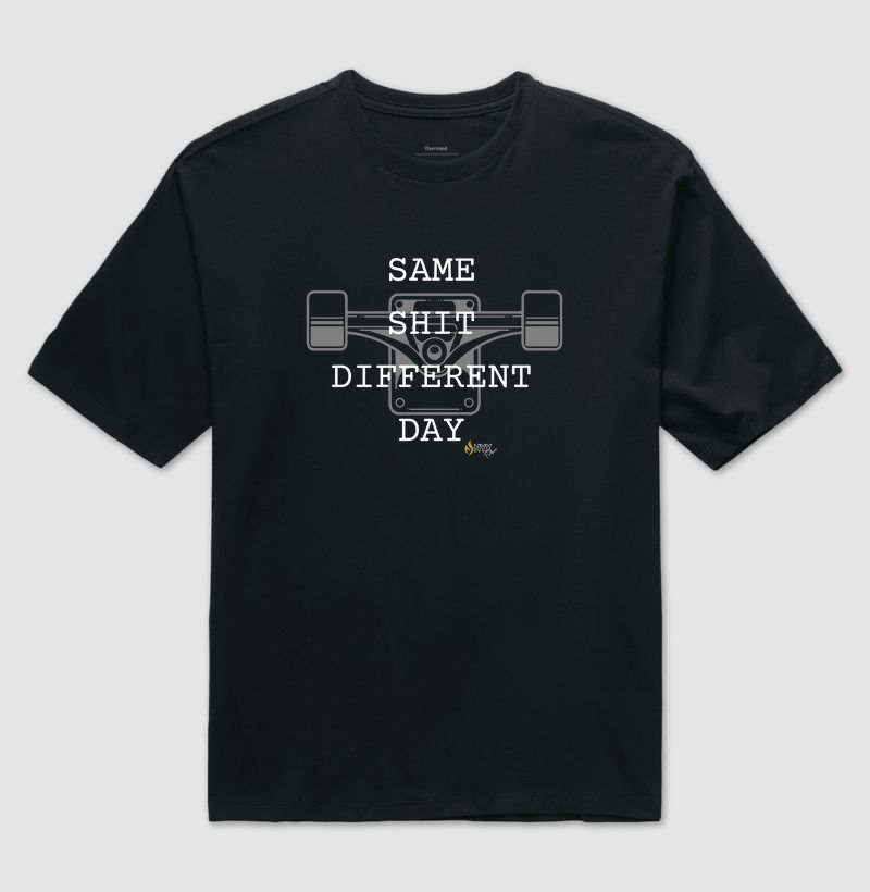 SAME SHIT DIFFERENT DAY