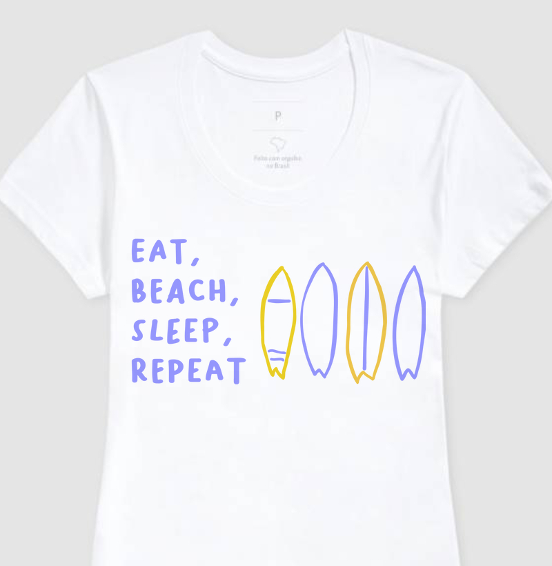 EAT, BEACH, SLEEP, REPEAT. 