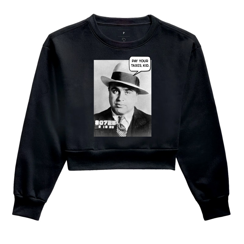 Pay your taxes, Kid. - Al Capone