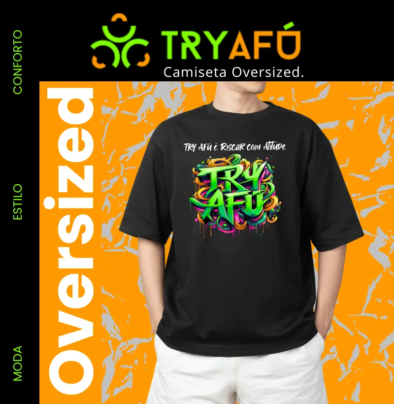 🔥Camiseta Oversized Try Afú – Estilo e Conforto Que Fazem a Diferença! 🔥