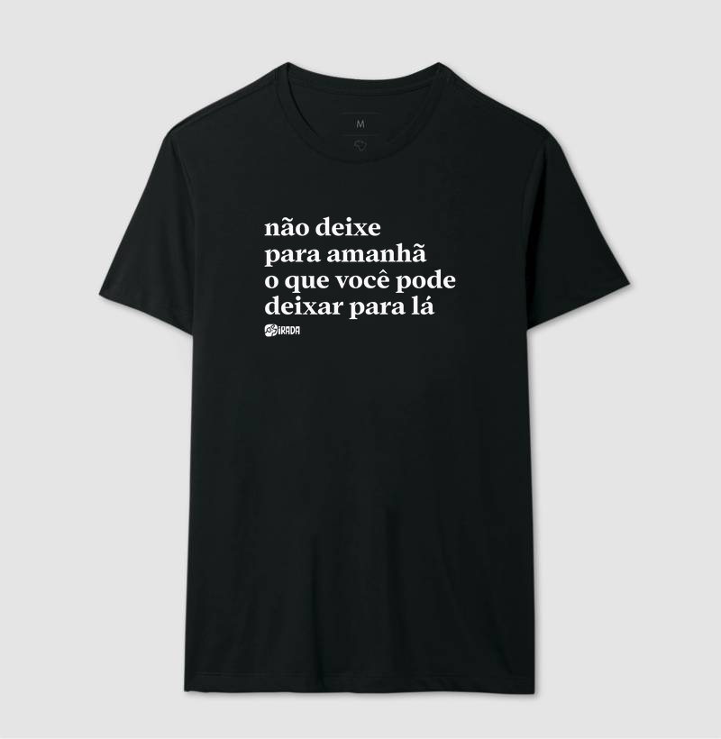 Não deixe para amanhã o que você pode deixar para lá