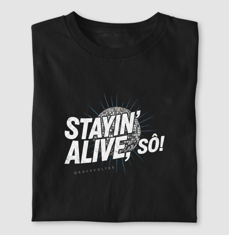 STAYIN' ALIVE, SÔ!
