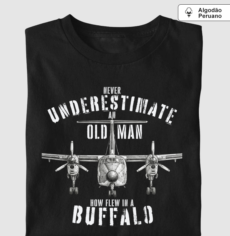 Never underestimate an old man who flew in a Buffalo