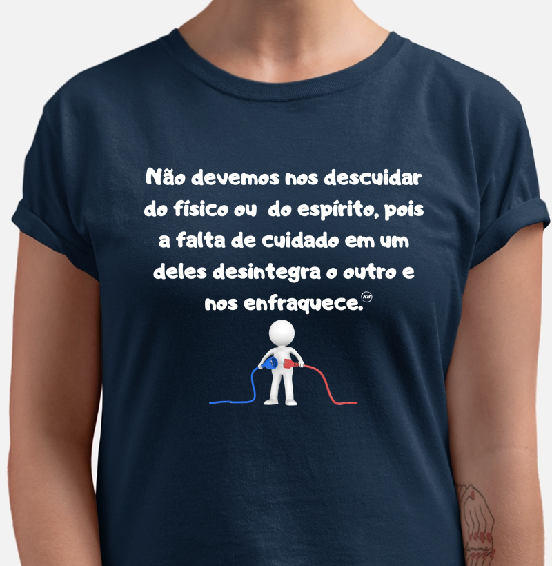 Descuidar do físico e espirito...