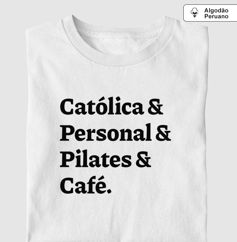 Católica & Personal & Pilates & Café - Algodão Peruano